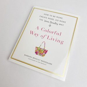 Vera Bradley: A Colorful Way of Living Book NEW